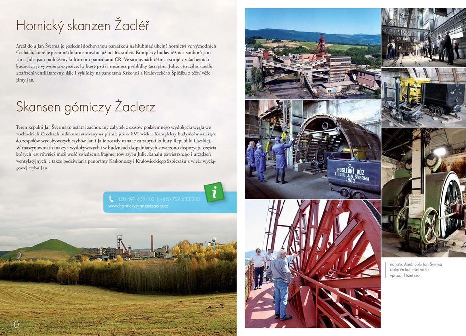 Ve strojovnách těžních strojů a v šachetních budovách je vytvořena expozice, ke které patří i možnost prohlídky časti jámy Julie, větracího kanálu a zařízení ventilátorovny, dále i vyhlídky na