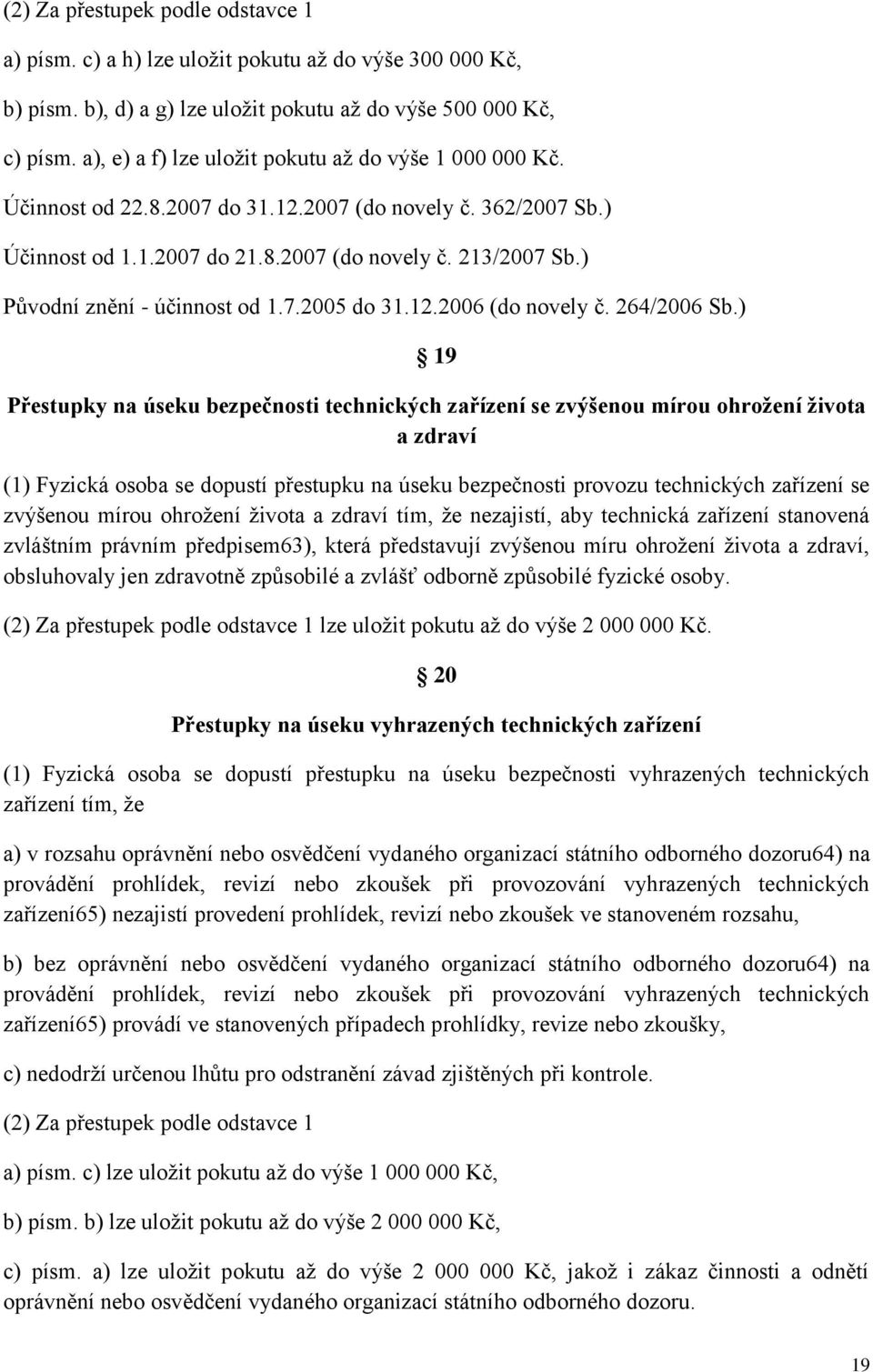 ) Původní znění - účinnost od 1.7.2005 do 31.12.2006 (do novely č. 264/2006 Sb.