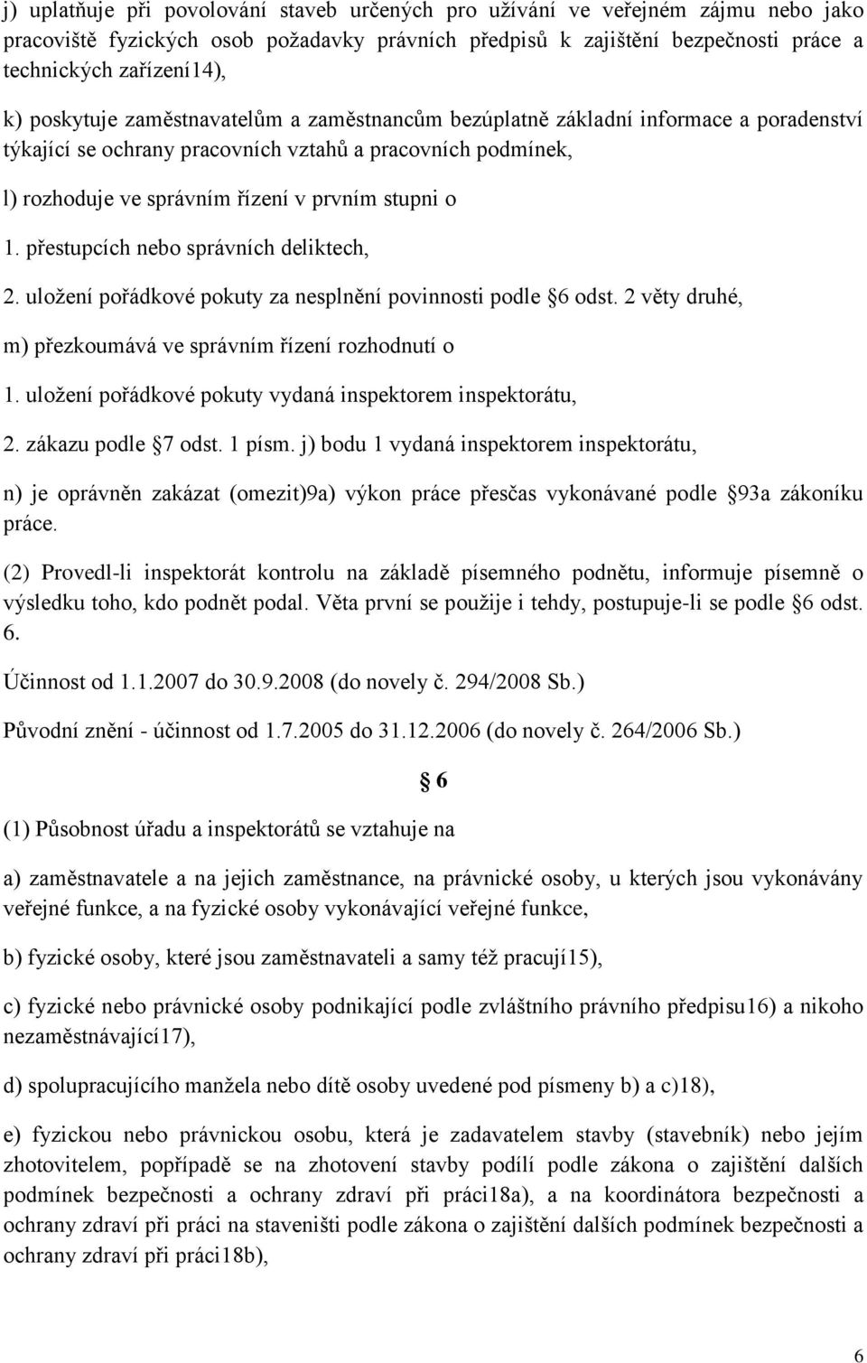 přestupcích nebo správních deliktech, 2. uložení pořádkové pokuty za nesplnění povinnosti podle 6 odst. 2 věty druhé, m) přezkoumává ve správním řízení rozhodnutí o 1.