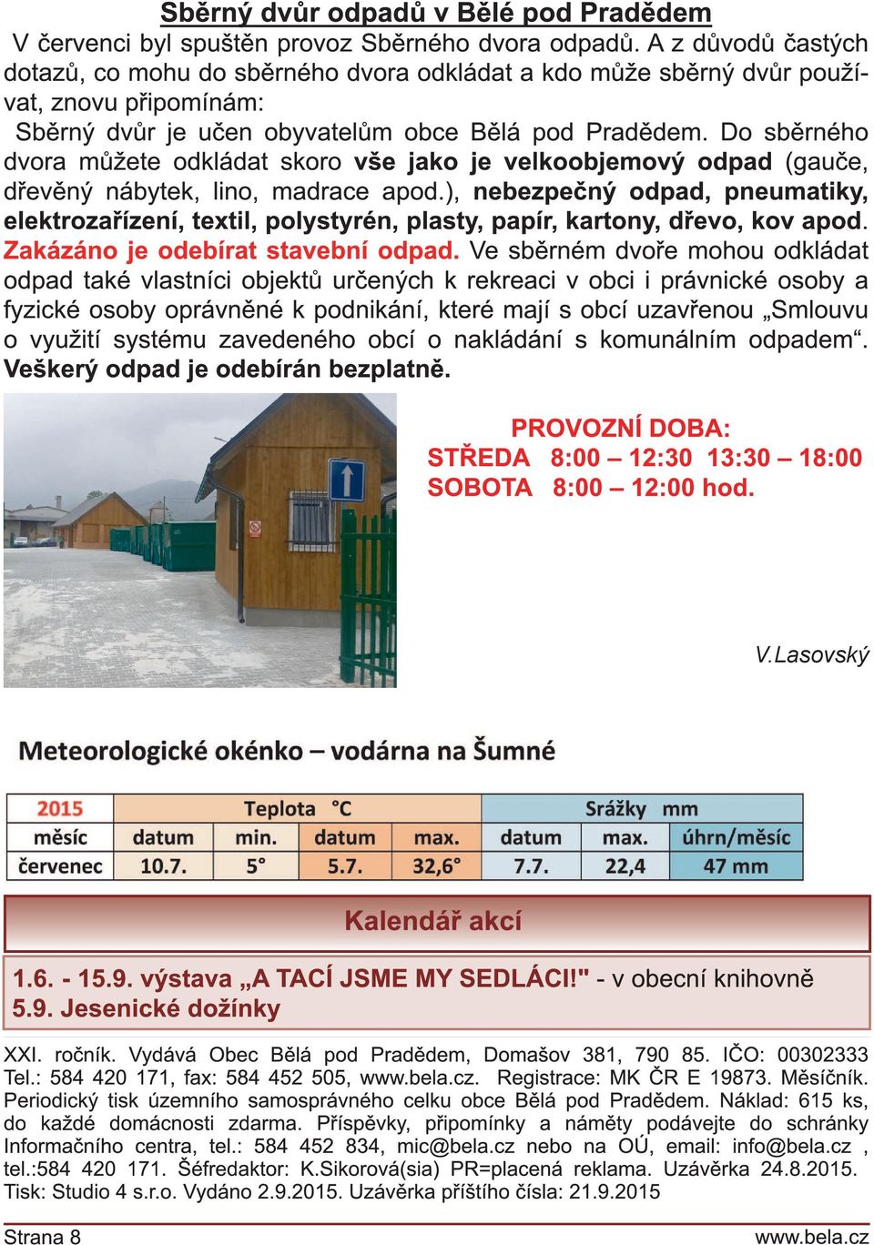 Do sběrného dvora můžete odkládat skoro vše jako je velkoobjemový odpad (gauče, dřevěný nábytek, lino, madrace apod.