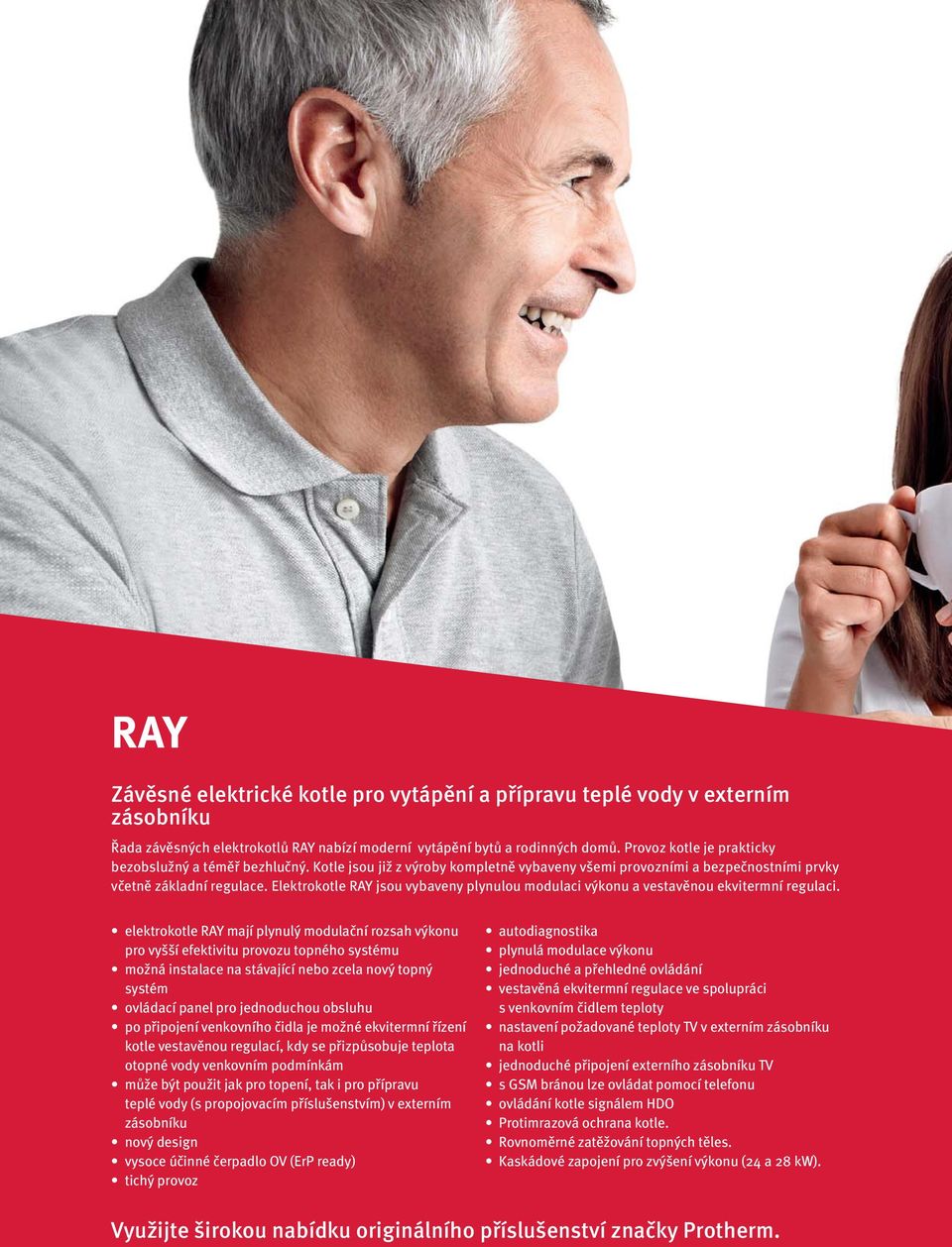 Elektrokotle RAY jsou vybaveny plynulou modulaci výkonu a vestavěnou ekvitermní regulaci.