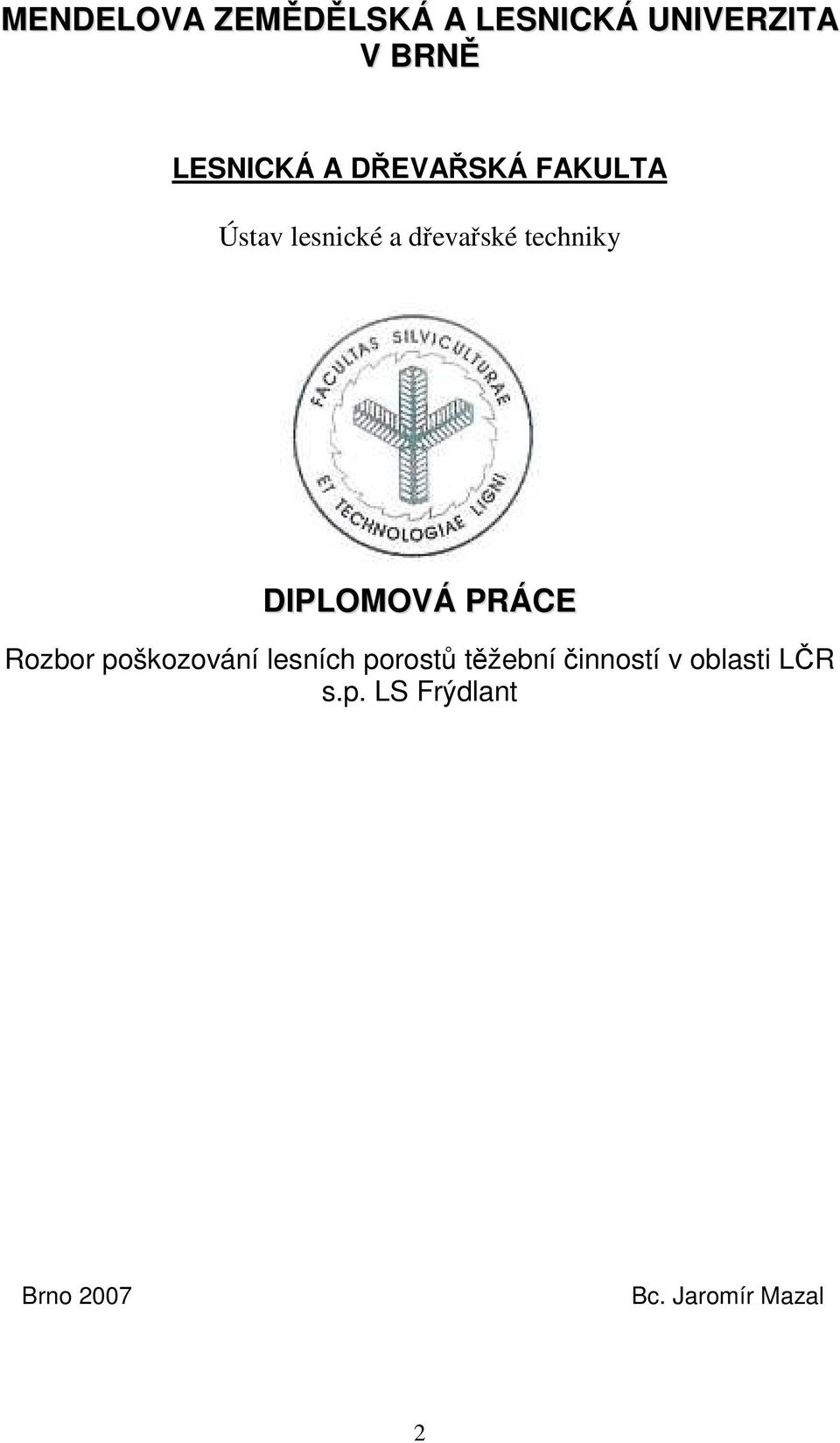 DIPLOMOVÁ PRÁCE Rozbor poškozování lesních porostů těžební