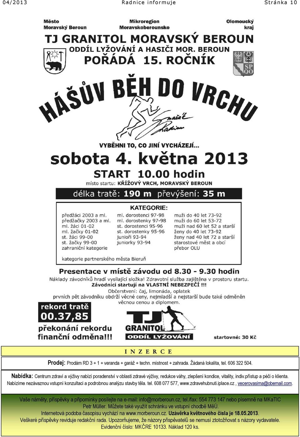 Nabízíme nezávaznou vstupní konzultaci a podrobnou analýzu stavby těla. tel. 608 077 577, www.zdravehubnuti.iplace.cz, vecerovasima@obemail.com.