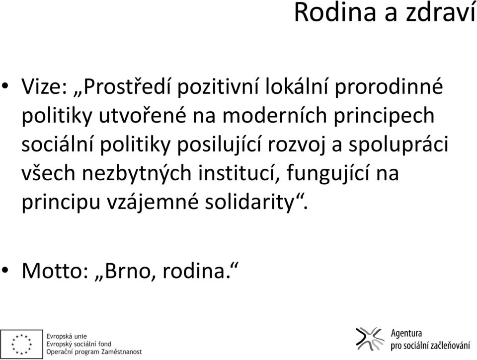 posilující rozvoj a spolupráci všech nezbytných institucí,