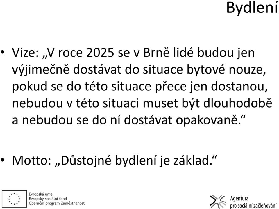 jen dostanou, nebudou v této situaci muset být dlouhodobě a