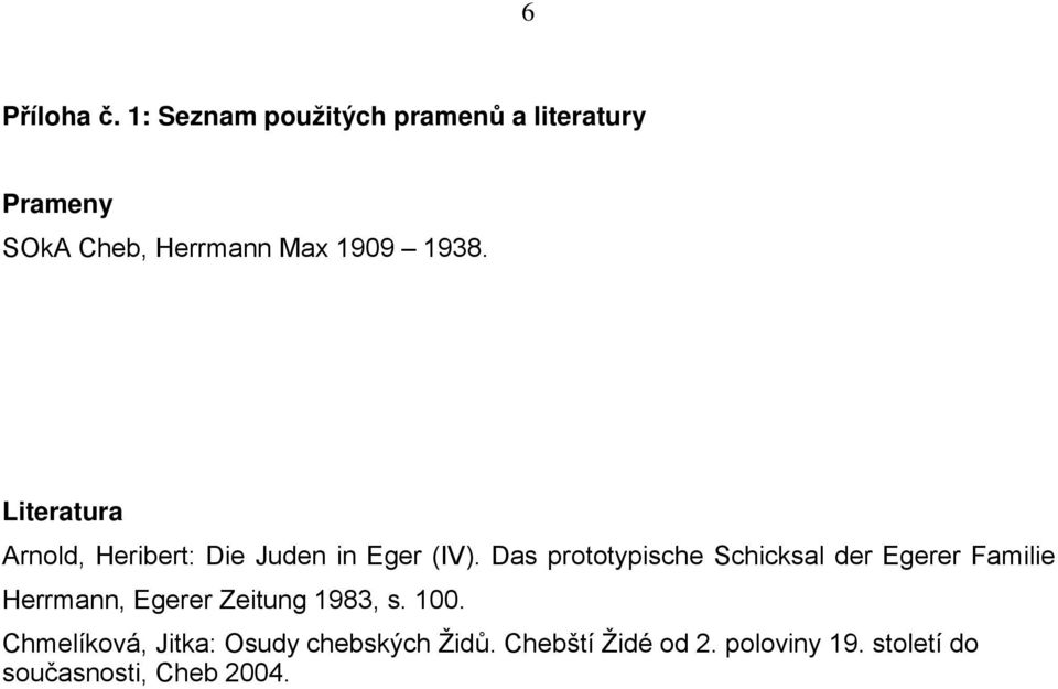 Literatura Arnold, Heribert: Die Juden in Eger (IV).