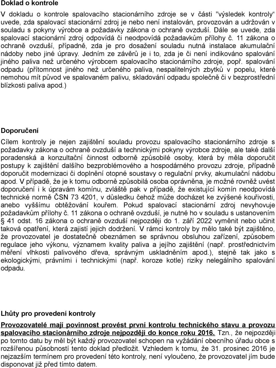 11 zákona o ochraně ovzduší, případně, zda je pro dosažení souladu nutná instalace akumulační nádoby nebo jiné úpravy.