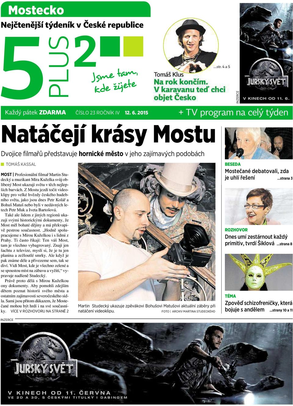 Natáčejí krásy Mostu Dvojice filmařů představuje hornické město v jeho zajímavých podobách TOMÁŠ KASSAL MOST Profesionální filmař Martin Studecký a muzikant MíraKuželka svůj oblíbený Most ukazují