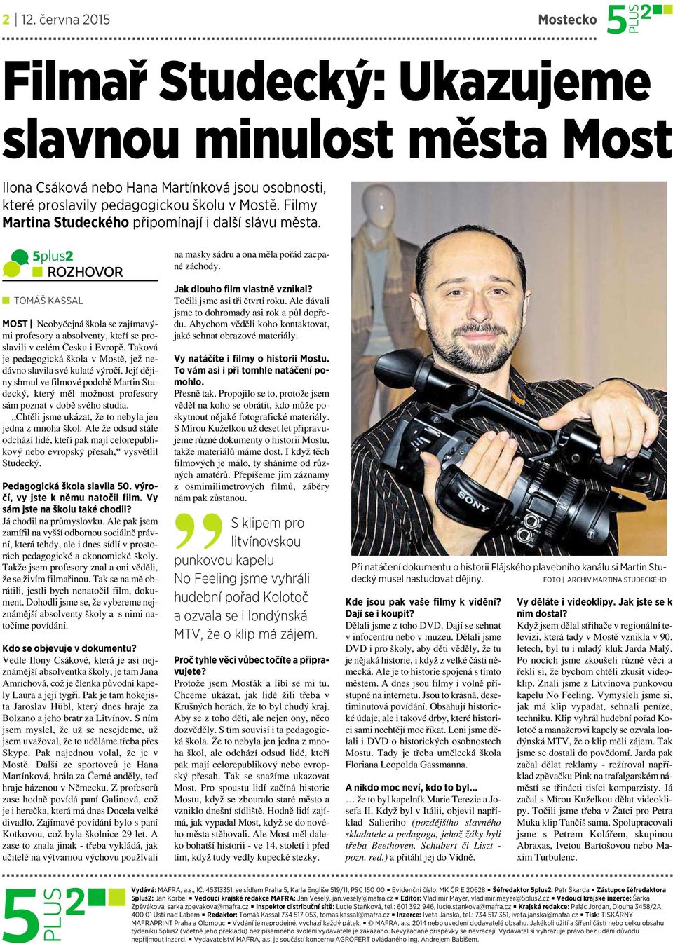 Taková je pedagogická škola vmostě, jež nedávno slavila své kulaté výročí. Její dějiny shrnul ve filmové podobě Martin Studecký, který měl možnost profesory sám poznat v době svého studia.