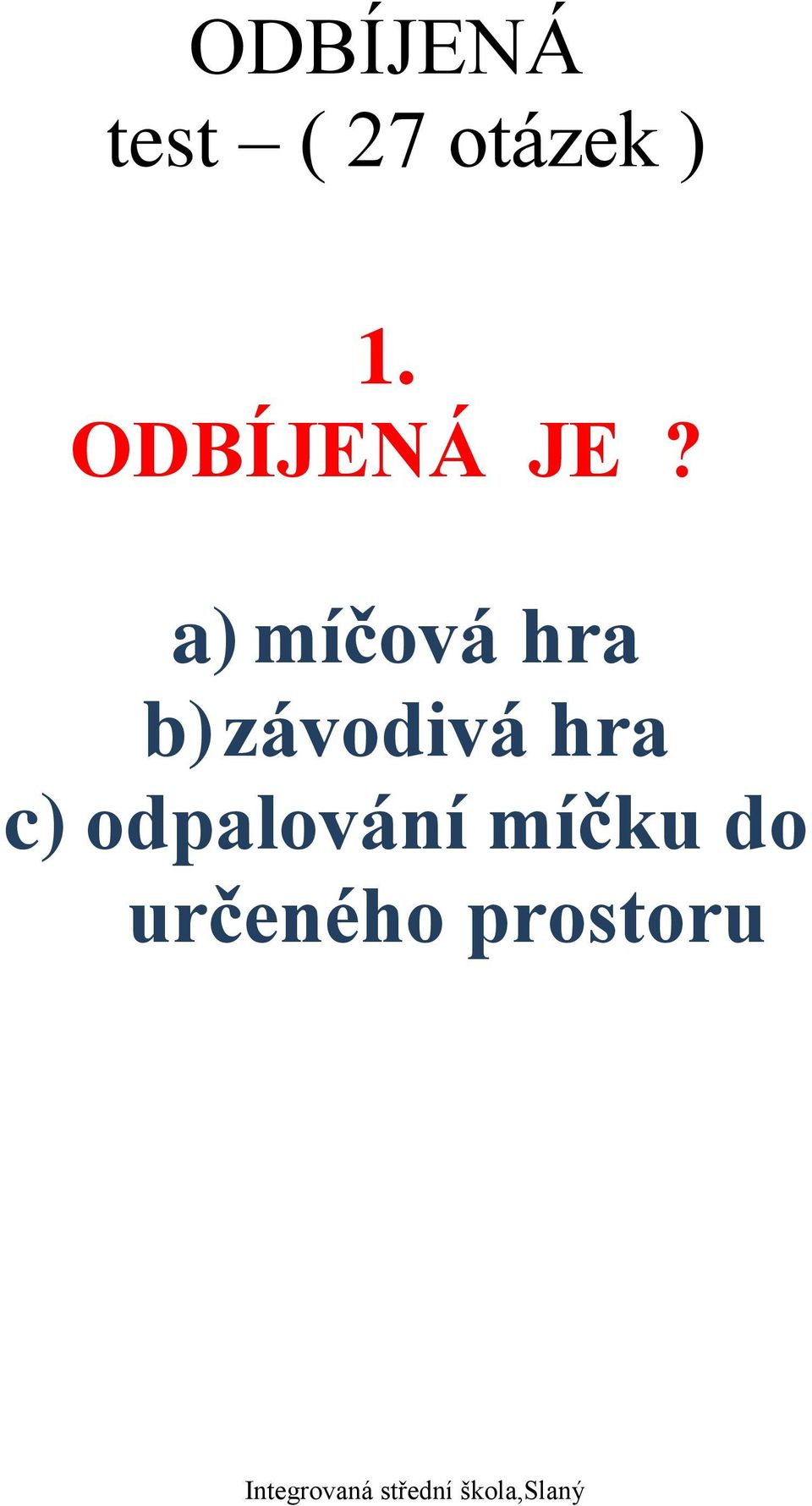 a) míčová hra b) závodivá