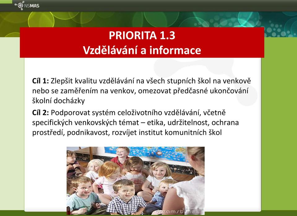 venkově nebo se zaměřením na venkov, omezovat předčasné ukončování školní docházky Cíl