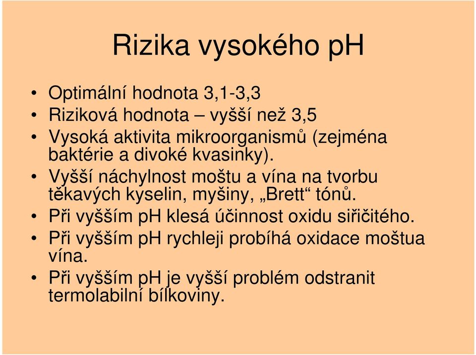 Vyšší náchylnost moštu a vína na tvorbu těkavých kyselin, myšiny, Brett tónů.