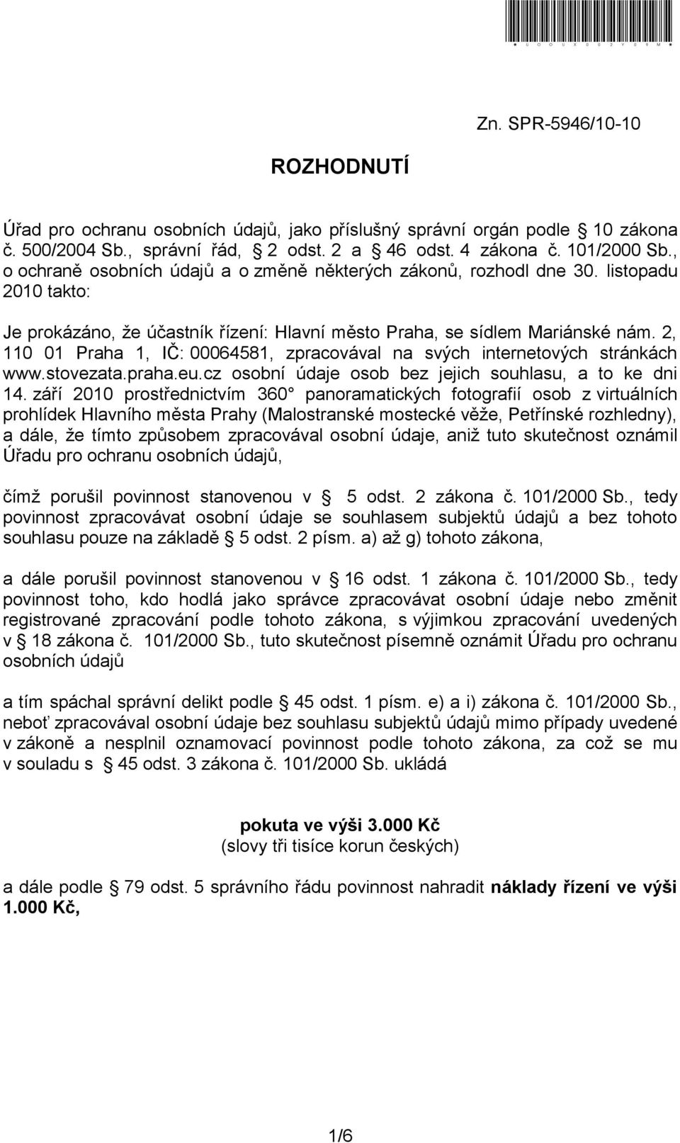 2, 110 01 Praha 1, IČ: 00064581, zpracovával na svých internetových stránkách www.stovezata.praha.eu.cz osobní údaje osob bez jejich souhlasu, a to ke dni 14.