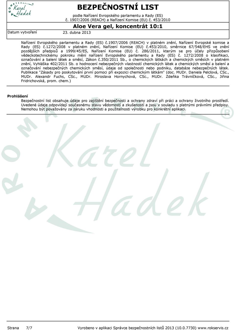 453/2010, směrnice 67/548/EHS ve znění pozdějších předpisů a 1999/45/ES, Nařízení Komise (EU) č.
