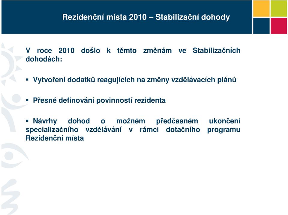 plánů Přesné definování povinností rezidenta Návrhy dohod o možném předčasném