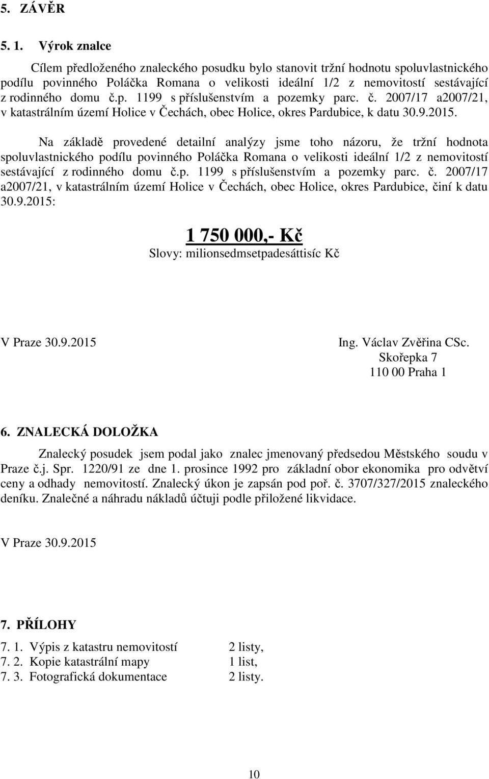 č. 2007/17 a2007/21, v katastrálním území Holice v Čechách, obec Holice, okres Pardubice, k datu 30.9.2015.