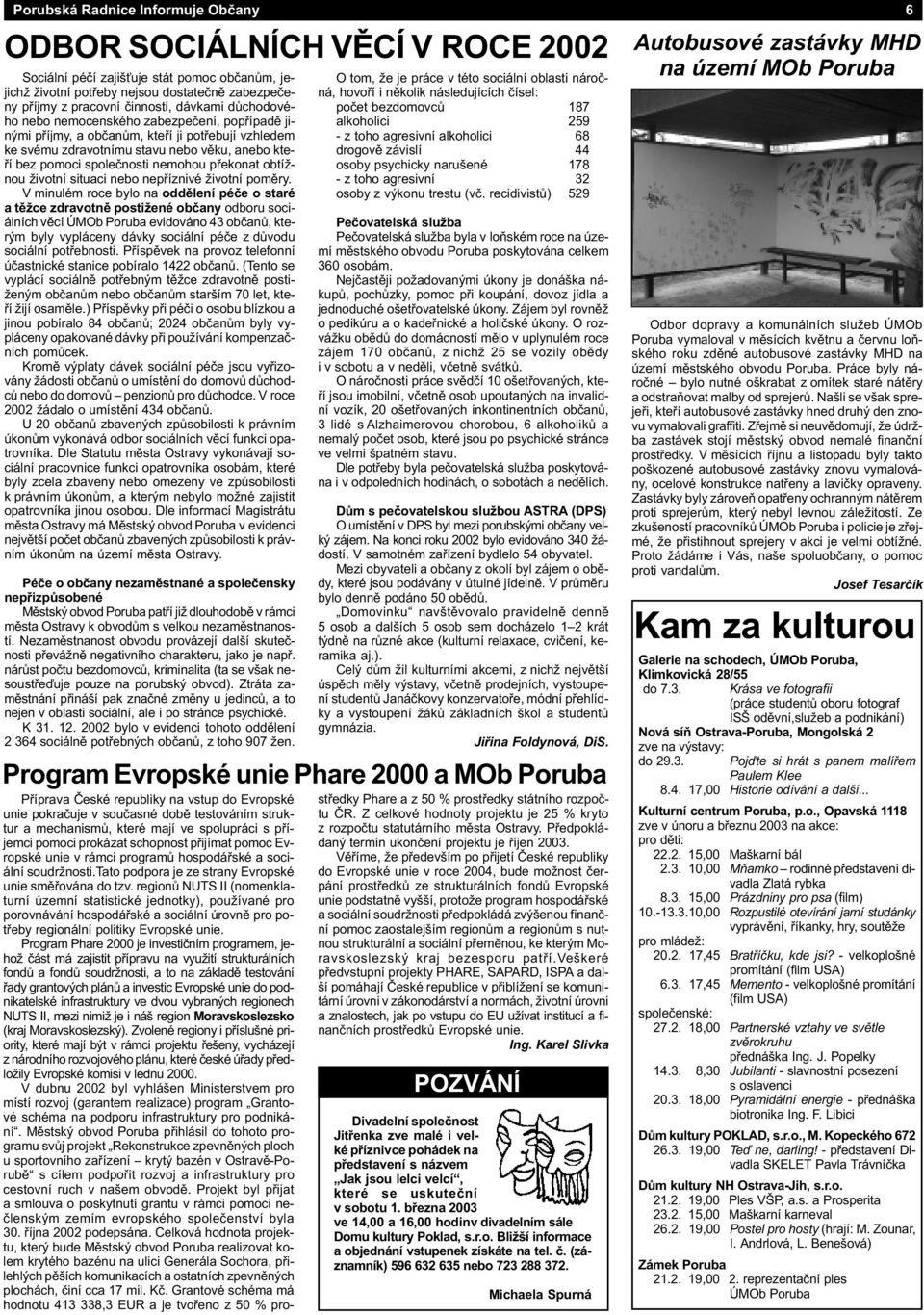 pøekonat obtížnou životní situaci nebo nepøíznivé životní pomìry.