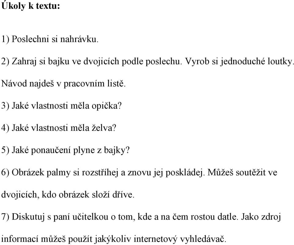 5) Jaké ponaučení plyne z bajky? 6) Obrázek palmy si rozstříhej a znovu jej poskládej.