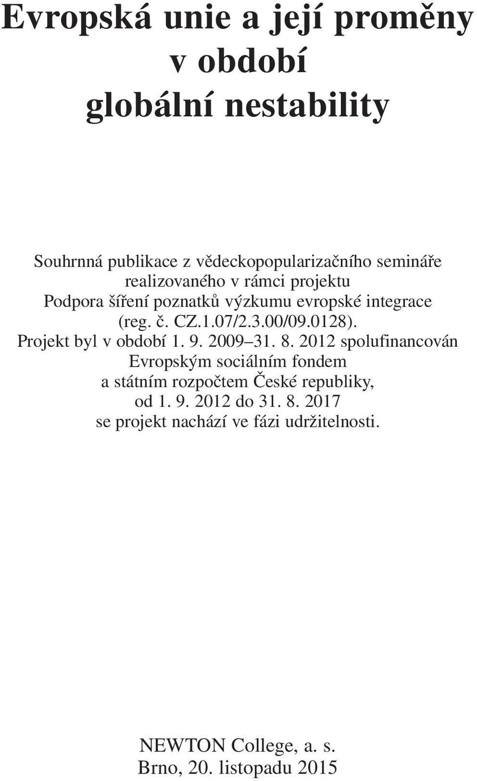 Projekt byl v období 1. 9. 2009 31. 8.