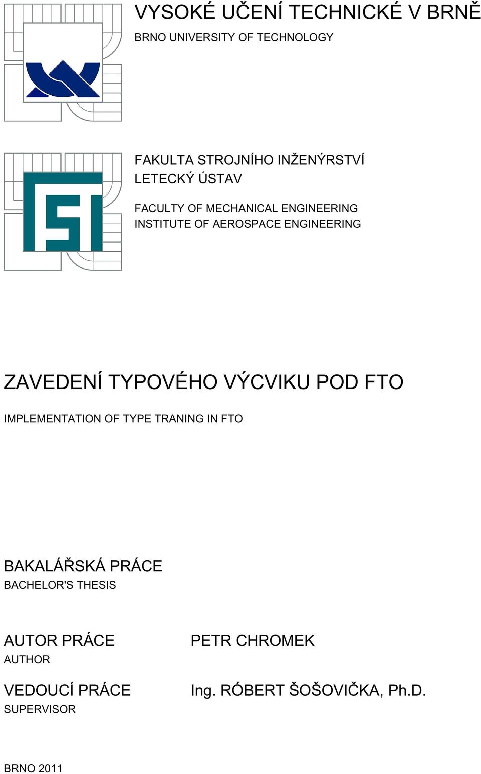 TYPOVÉHO VÝCVIKU POD FTO IMPLEMENTATION OF TYPE TRANING IN FTO BAKALÁŘSKÁ PRÁCE BACHELOR'S