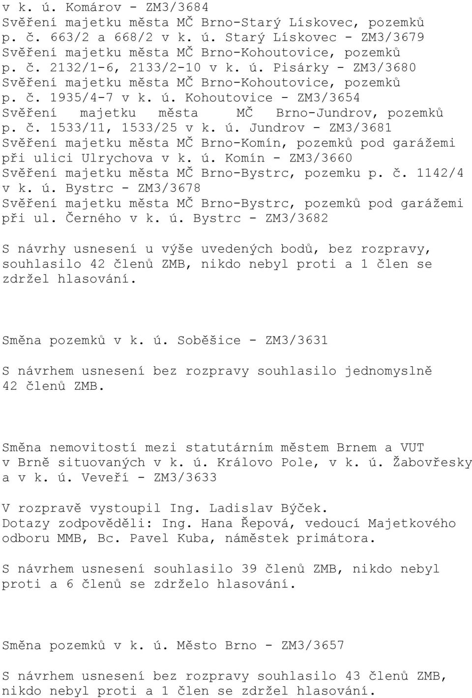 ú. Komín - ZM3/3660 Svěření majetku města MČ Brno-Bystrc, pozemku p. č. 1142/4 v k. ú.