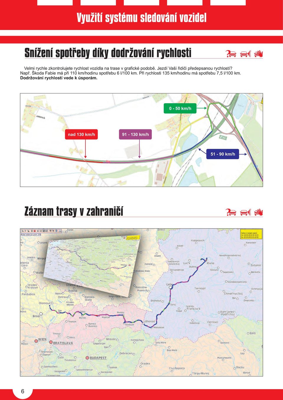 Škoda Fabie má pøi 110 km/hodinu spotøebu 6 l/100 km.
