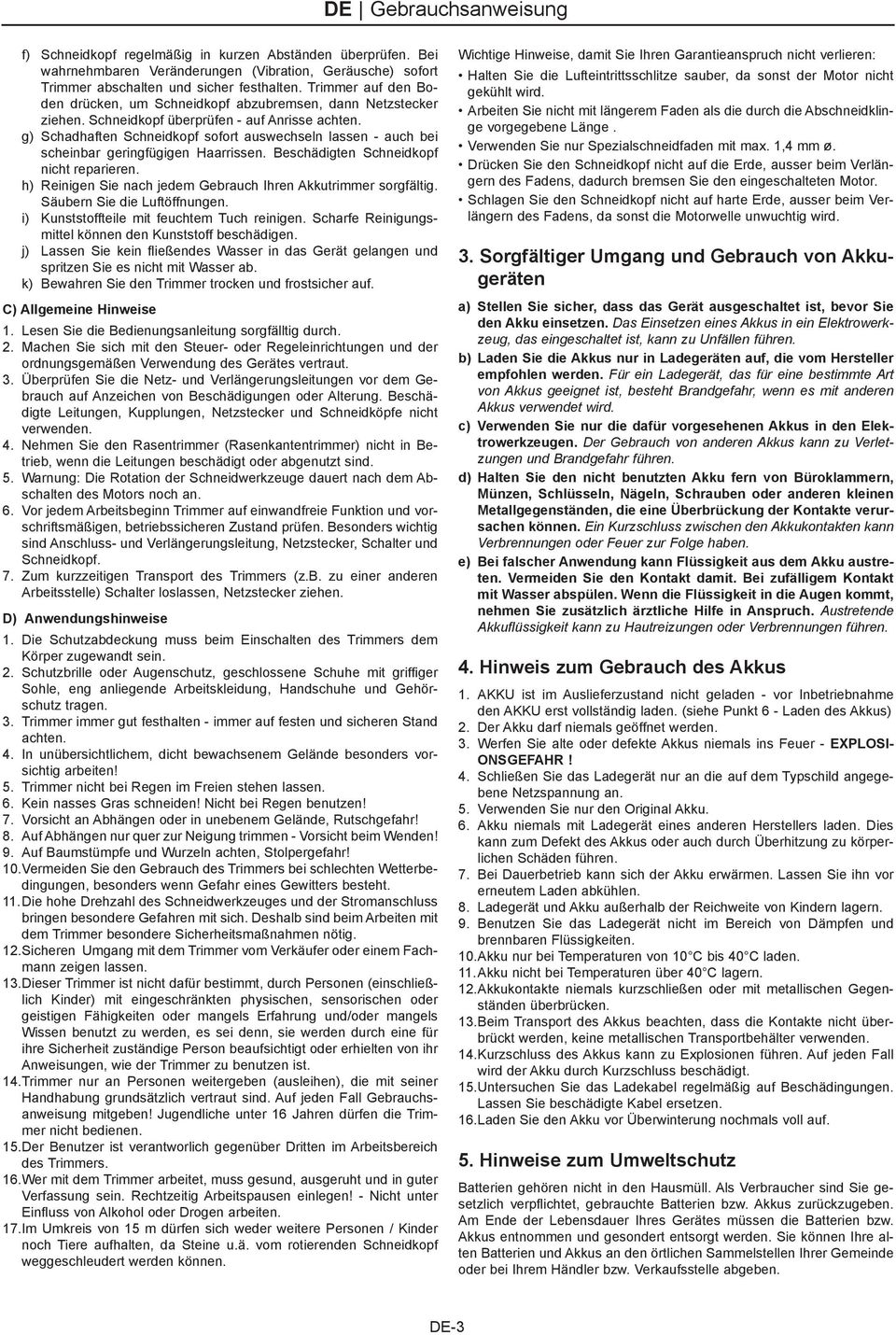 g) Schadhaften Schneidkopf sofort auswechseln lassen - auch bei scheinbar geringfügigen Haarrissen. Beschädigten Schneidkopf nicht reparieren.