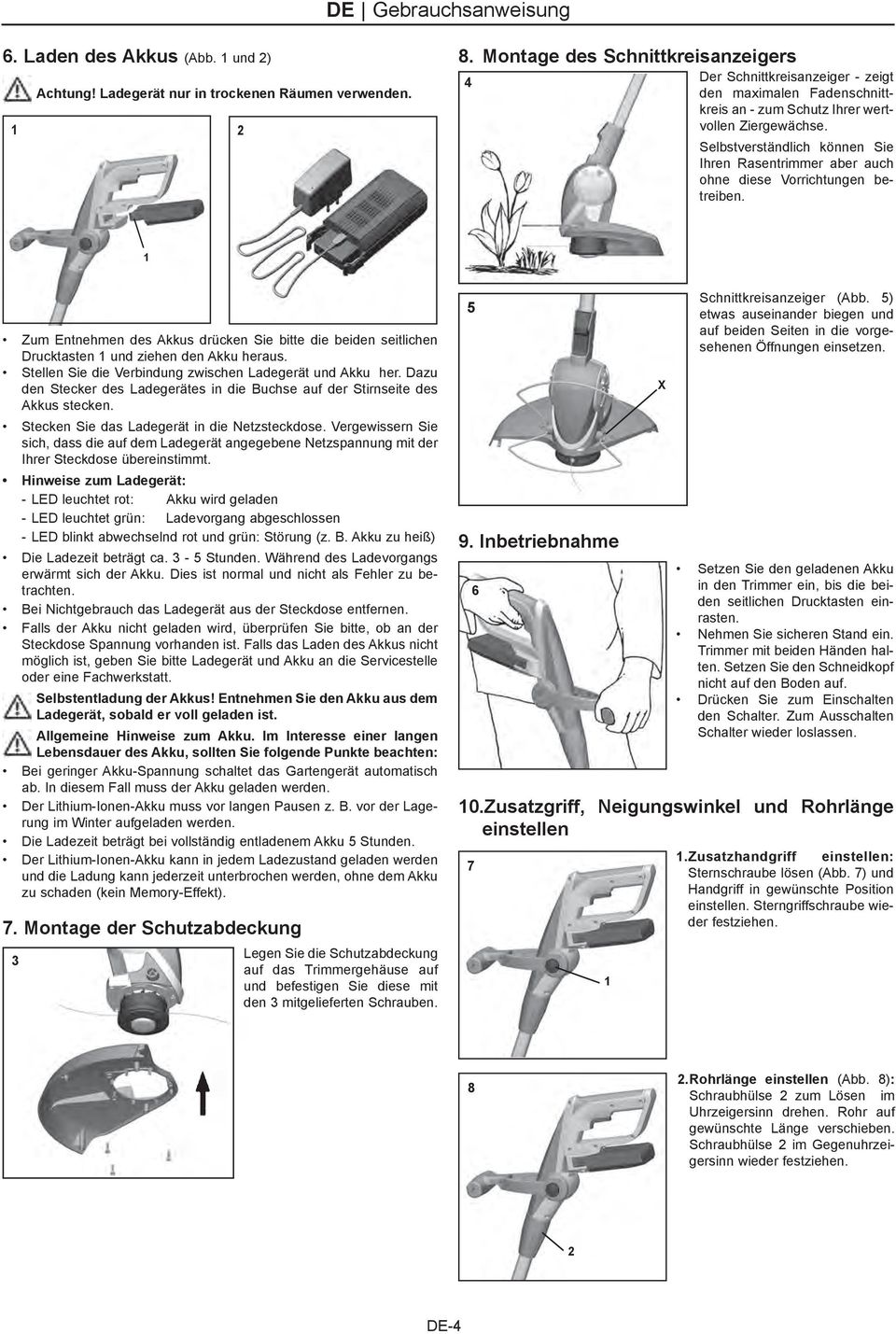 Selbstverständlich können Sie Ihren Rasentrimmer aber auch ohne diese Vorrichtungen betreiben. Zum Entnehmen des Akkus drücken Sie bitte die beiden seitlichen Drucktasten und ziehen den Akku heraus.