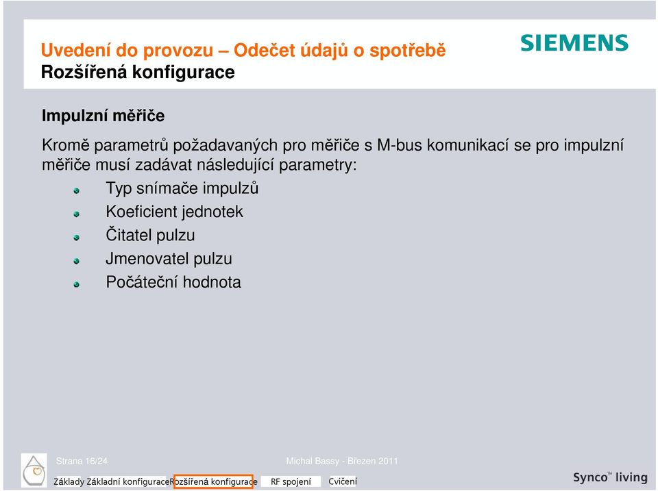 následující parametry: Typ snímače impulzů Koeficient jednotek Čitatel