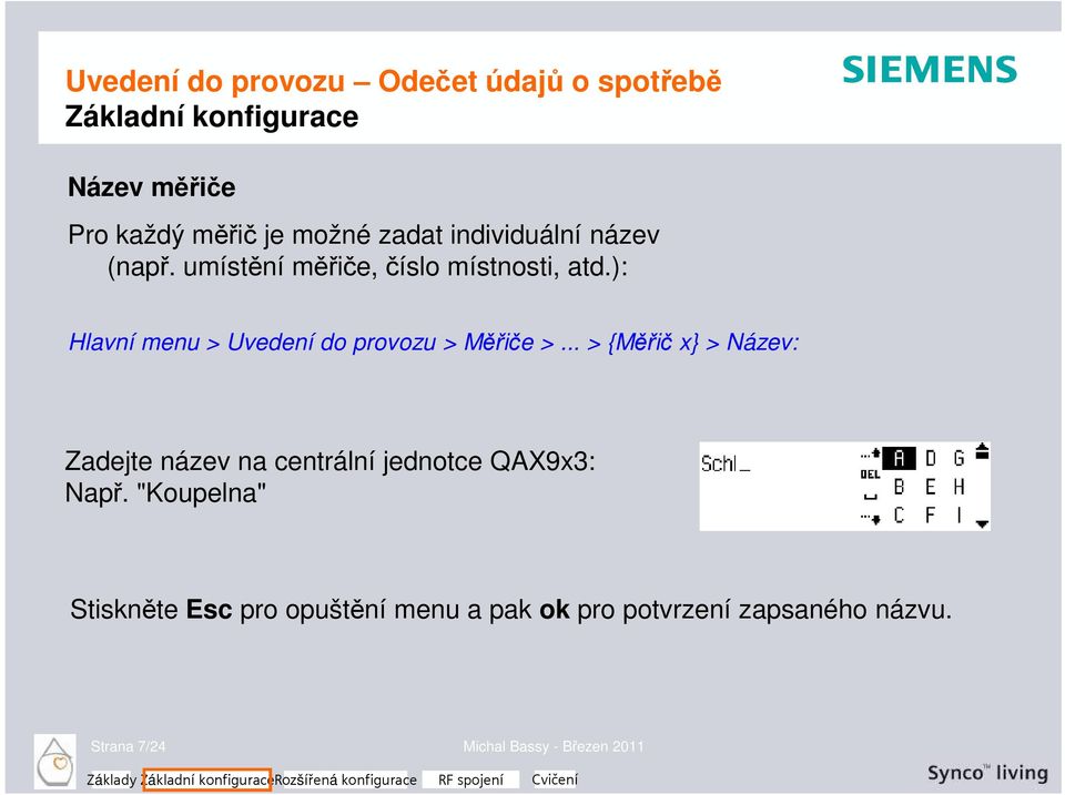 .. > {Měřič x} > Název: Zadejte název na centrální jednotce QAX9x3: Např.