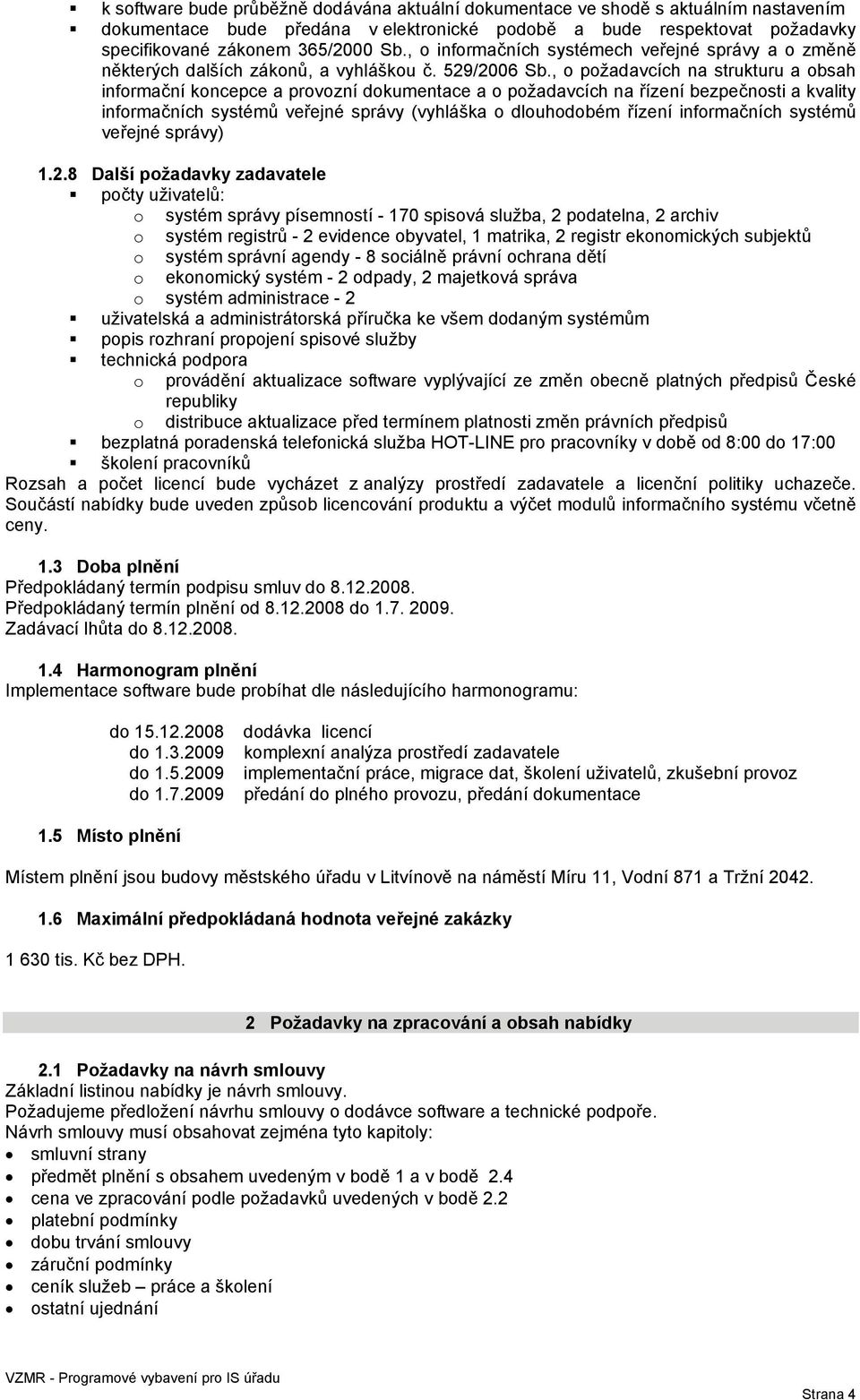 , o požadavcích na strukturu a obsah informační koncepce a provozní dokumentace a o požadavcích na řízení bezpečnosti a kvality informačních systémů veřejné správy (vyhláška o dlouhodobém řízení