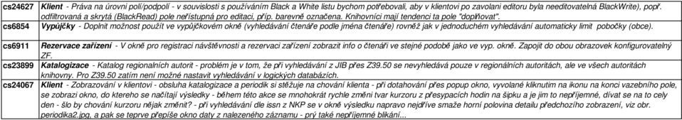 Vypůjčky - Doplnit možnost použít ve vypůjčkovém okně (vyhledávání čtenáře podle jména čtenáře) rovněž jak v jednoduchém vyhledávání automaticky limit pobočky (obce).