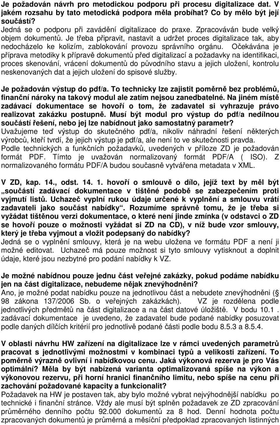 Je třeba připravit, nastavit a udržet proces digitalizace tak, aby nedocházelo ke kolizím, zablokování provozu správního orgánu.