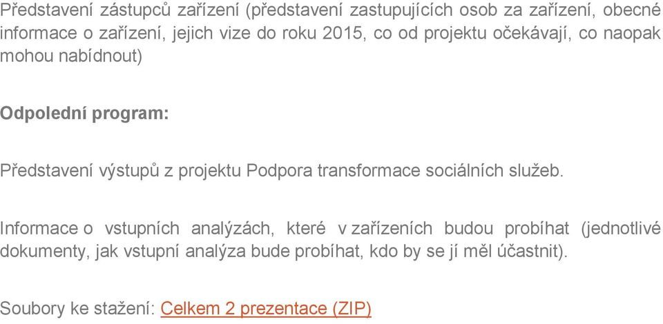 Podpora transformace sociálních služeb.