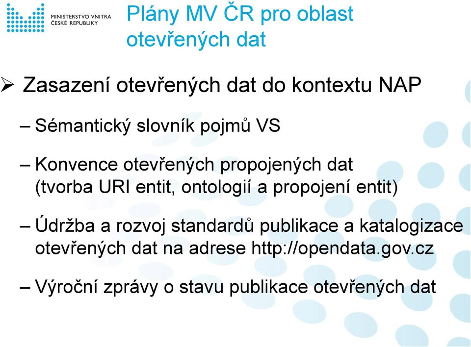 ontologií a propojení entit) Údržba a rozvoj standardů publikace a katalogizace