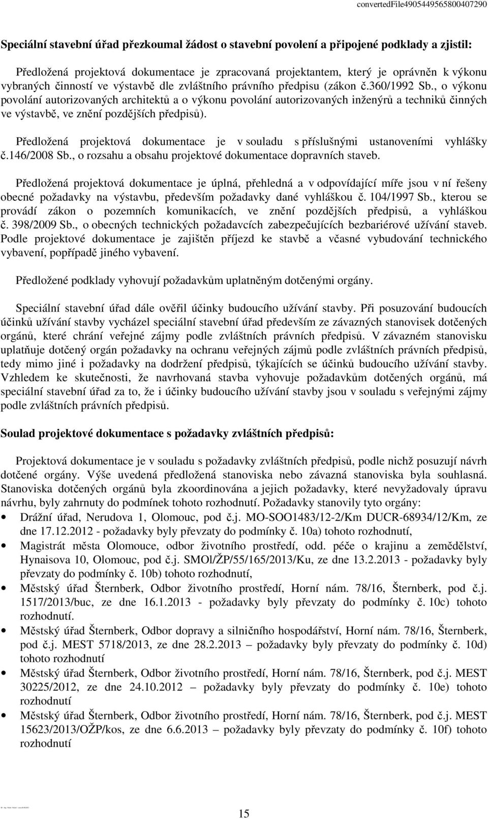 , o výkonu povolání autorizovaných architektů a o výkonu povolání autorizovaných inženýrů a techniků činných ve výstavbě, ve znění pozdějších předpisů).