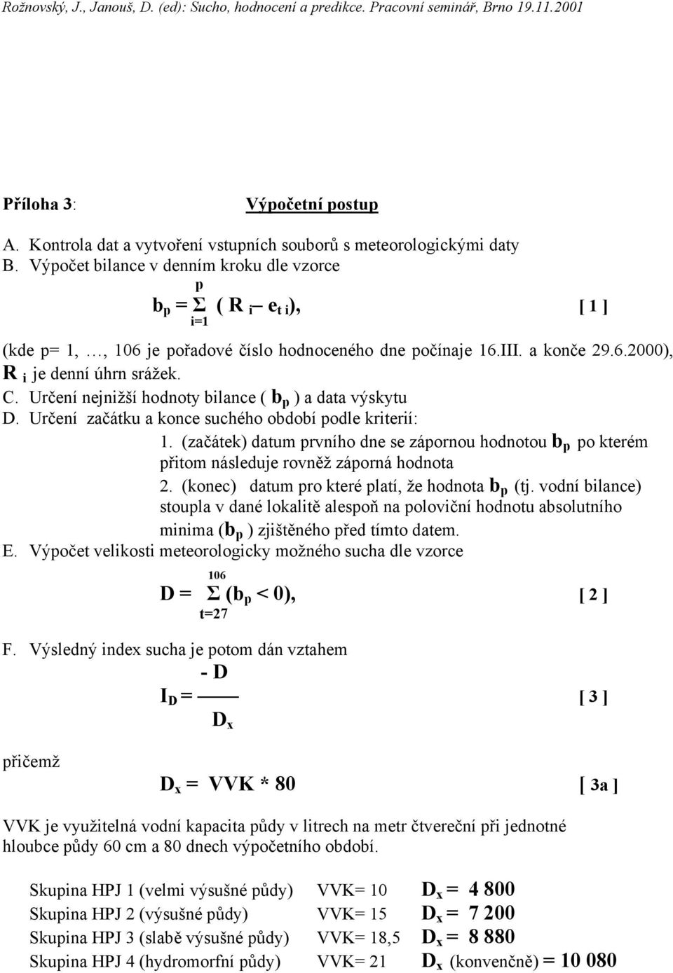 Určení nejnižší hodnoty bilance ( b p ) a data výskytu D. Určení začátku a konce suchého období podle kriterií: 1.