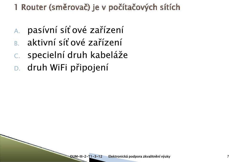 specielní druh kabeláže D.