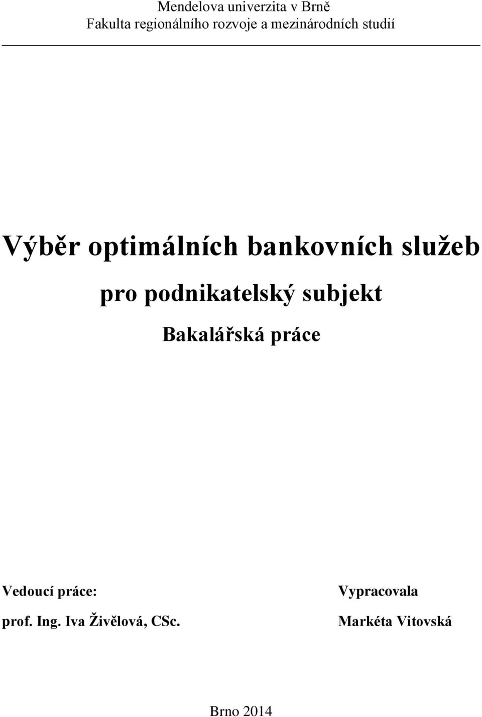 podnikatelský subjekt Bakalářská práce Vedoucí práce: prof.