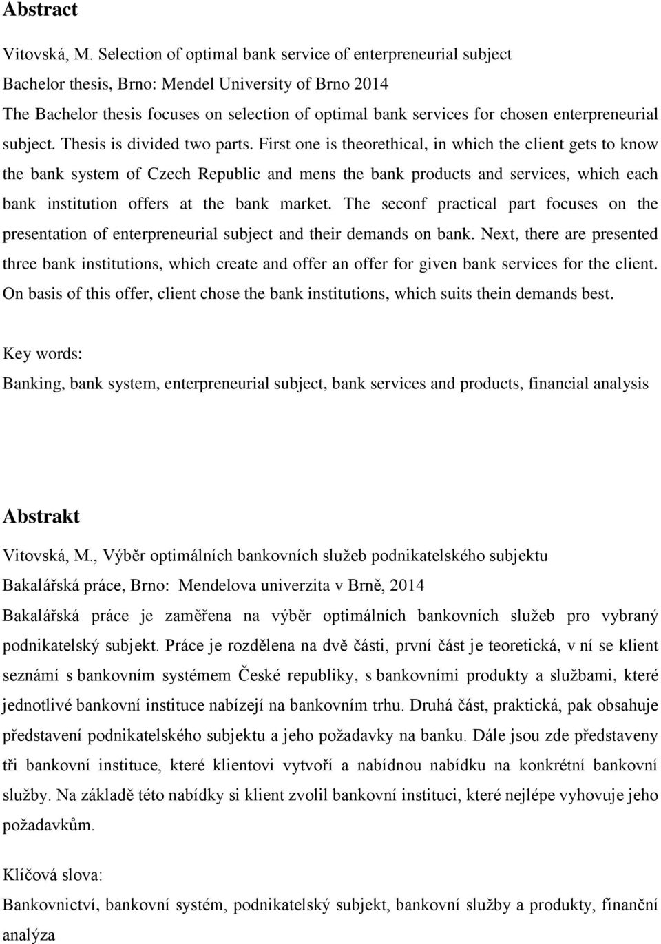 enterpreneurial subject. Thesis is divided two parts.
