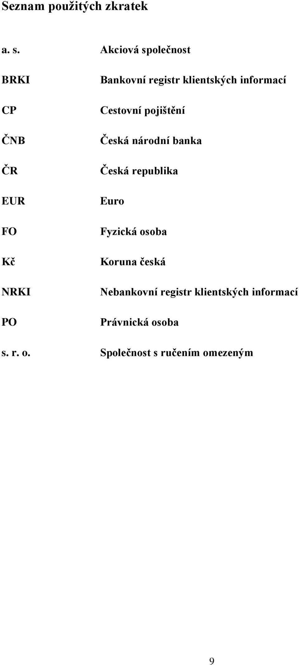 klientských informací Cestovní pojištění Česká národní banka Česká republika