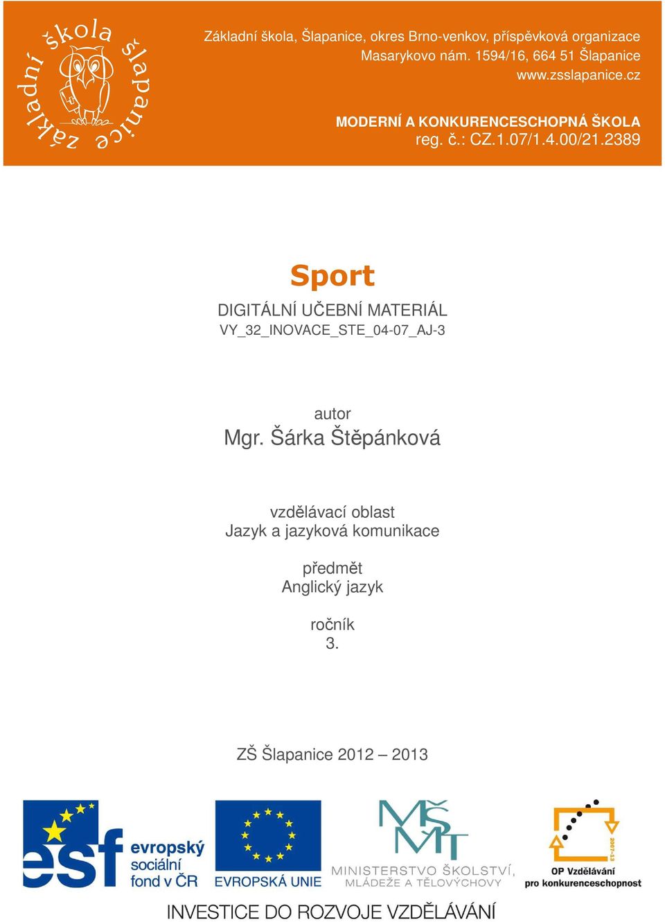 4.00/21.2389 Sport DIGITÁLNÍ UČEBNÍ MATERIÁL VY_32_INOVACE_STE_04-07_AJ-3 autor Mgr.