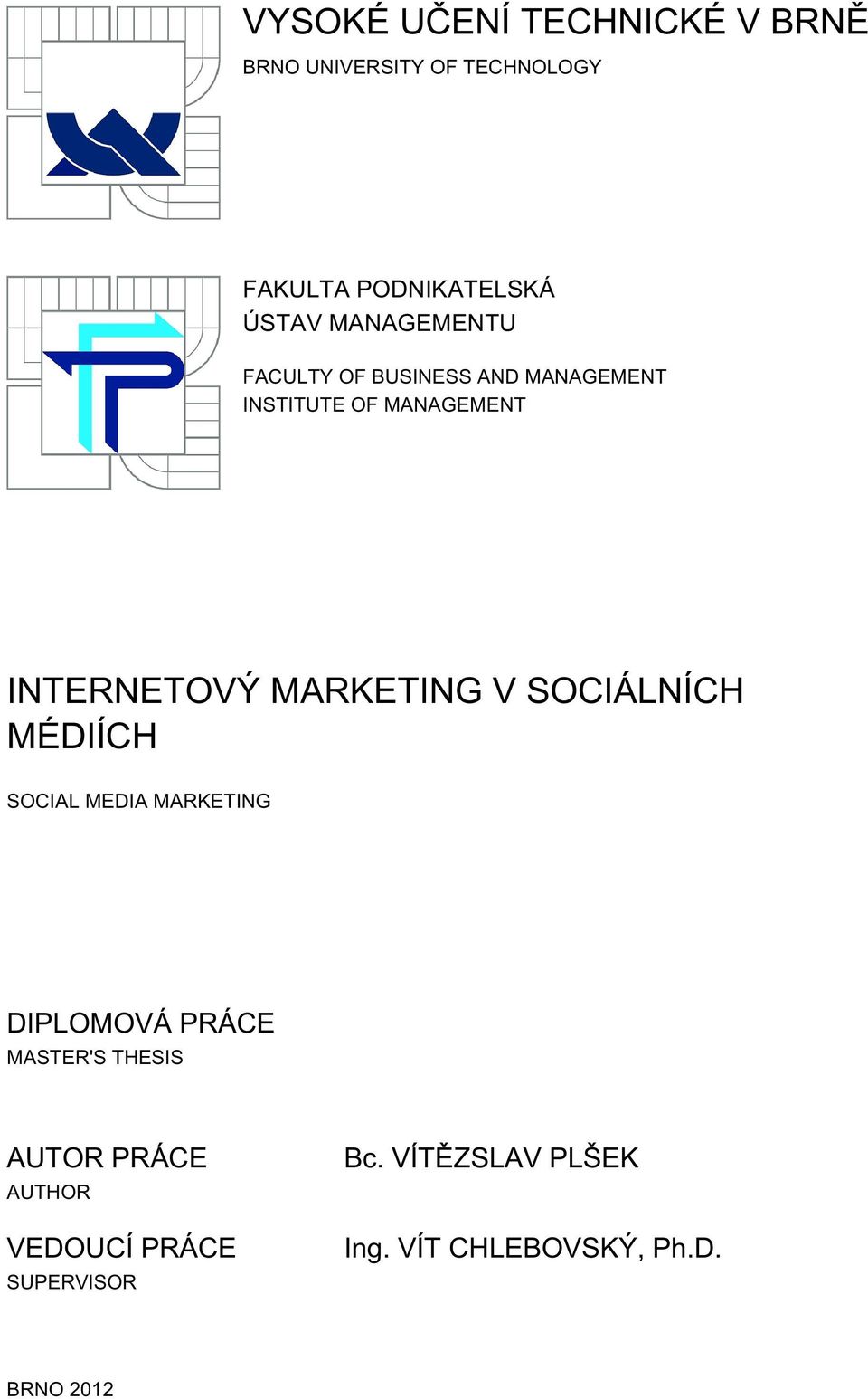 MARKETING V SOCIÁLNÍCH MÉDIÍCH SOCIAL MEDIA MARKETING DIPLOMOVÁ PRÁCE MASTER'S THESIS