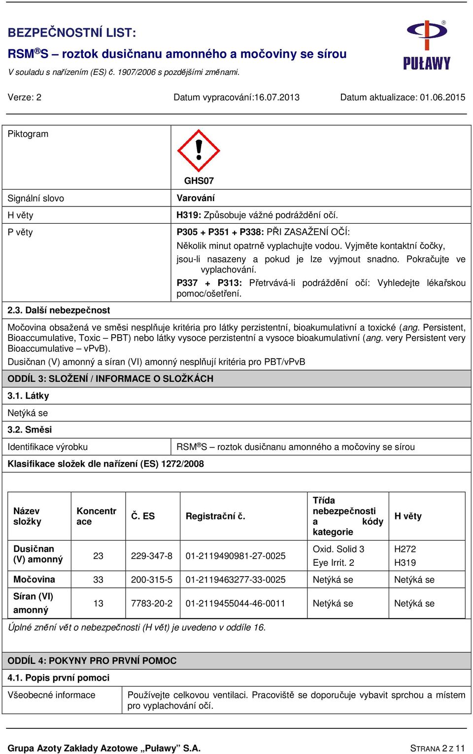 Močovina obsažená ve směsi nesplňuje kritéria pro látky perzistentní, bioakumulativní a toxické (ang.