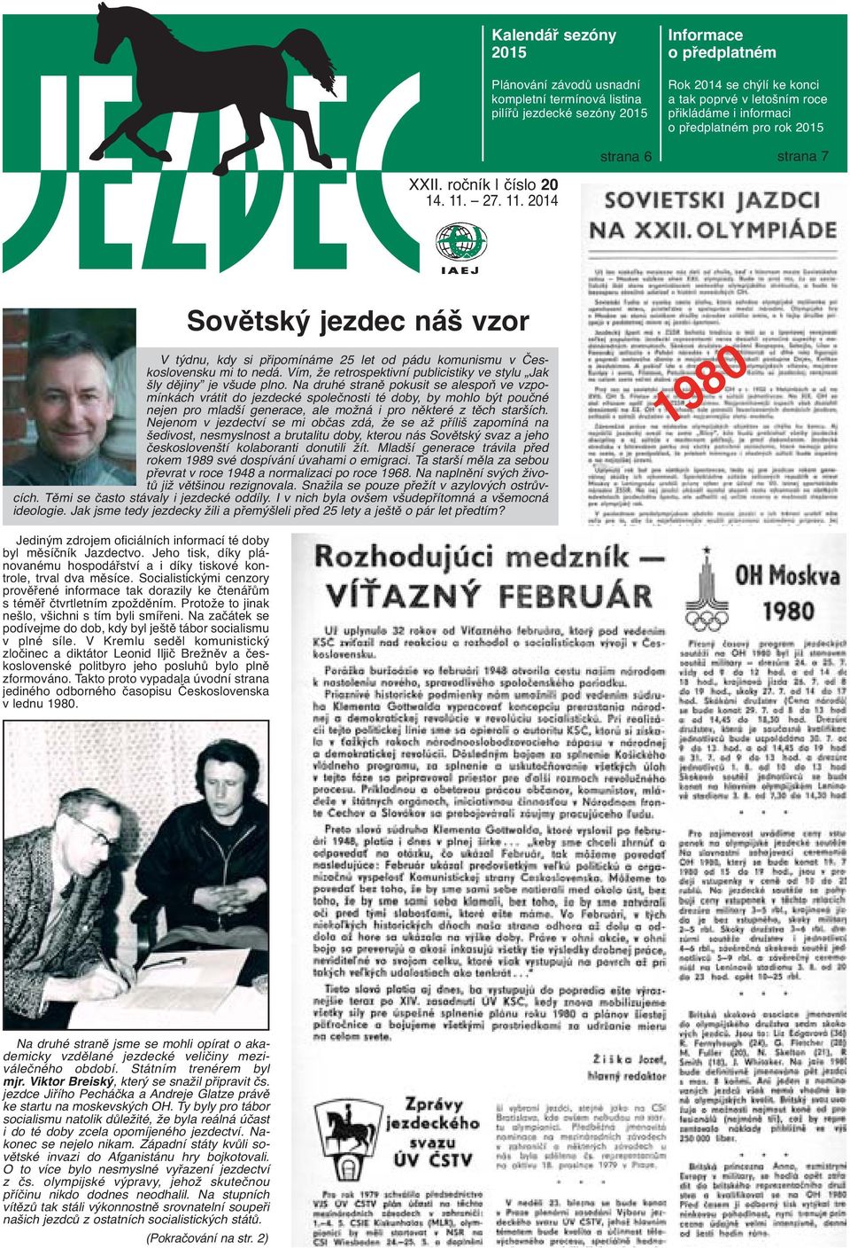 Vím, že retrospektivní publicistiky ve stylu Jak šly dějiny je všude plno.