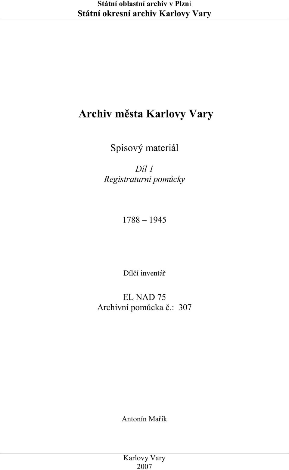 Díl 1 Registraturní pom cky 1788 1945 Díl í inventá EL