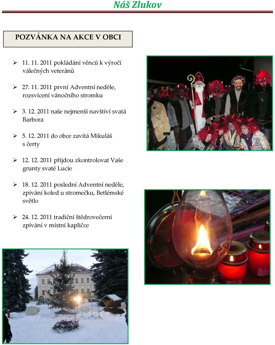 12. 2011 poslední Adventní neděle, zpívání koled u stromečku, Betlémské světlo 24. 12.