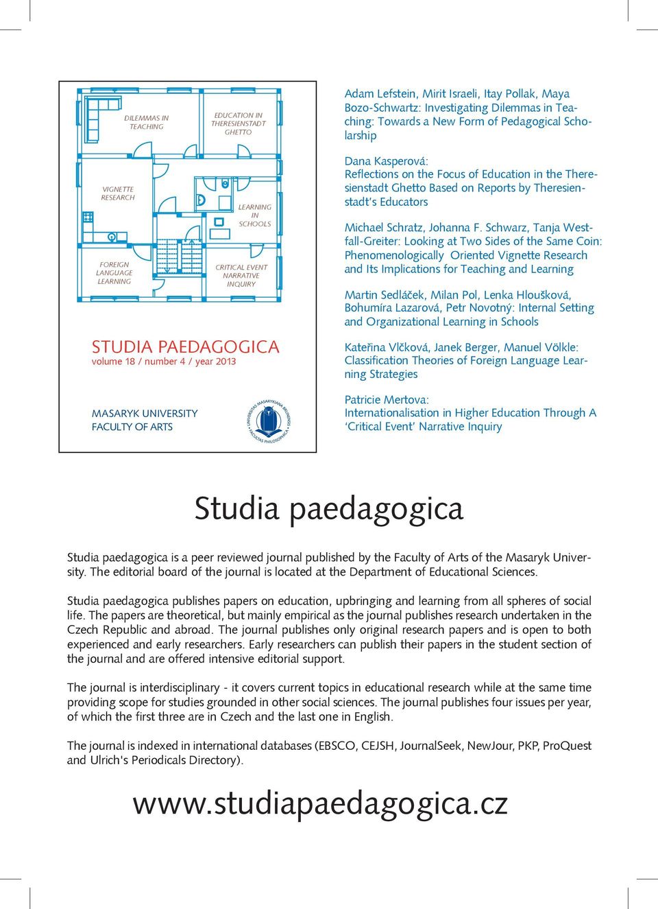 Dana Kasperová: Reflections on the Focus of Education in the Theresienstadt Ghetto Based on Reports by Theresienstadt s Educators Michael Schratz, Johanna F.