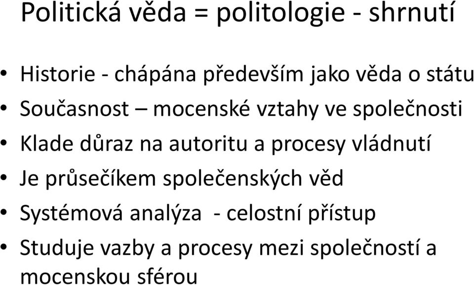 autoritu a procesy vládnutí Je průsečíkem společenských věd Systémová