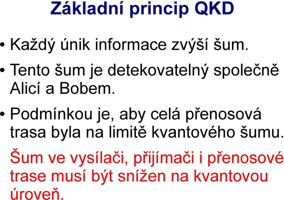 Podmínkou je, aby celá přenosová trasa byla na limitě